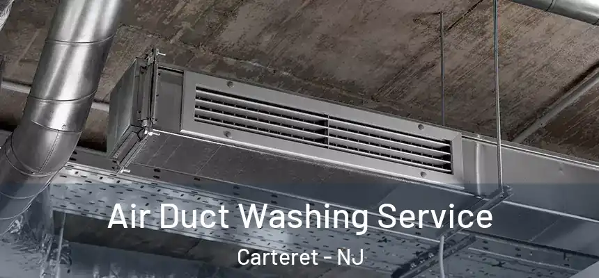 Air Duct Washing Service Carteret - NJ