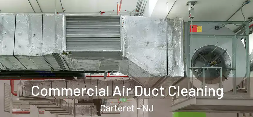  Commercial Air Duct Cleaning Carteret - NJ