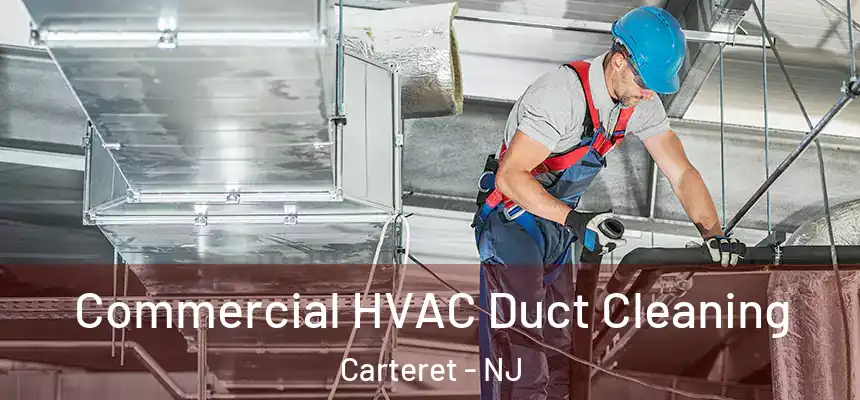 Commercial HVAC Duct Cleaning Carteret - NJ