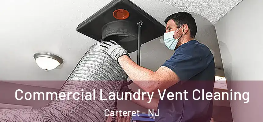 Commercial Laundry Vent Cleaning Carteret - NJ