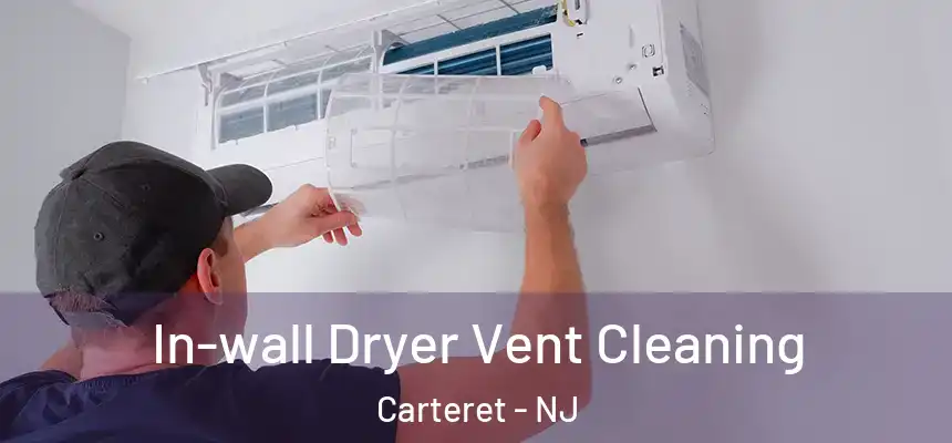  In-wall Dryer Vent Cleaning Carteret - NJ