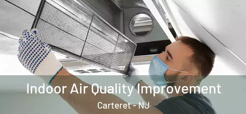  Indoor Air Quality Improvement Carteret - NJ