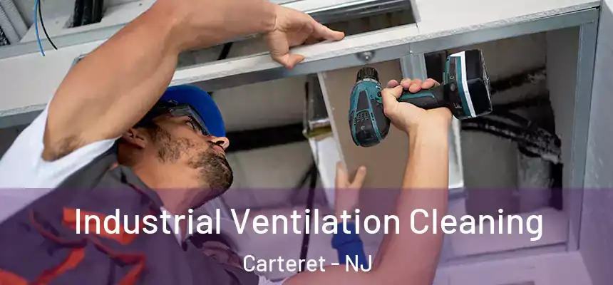  Industrial Ventilation Cleaning Carteret - NJ