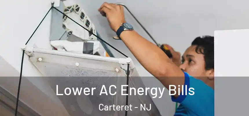 Lower AC Energy Bills Carteret - NJ
