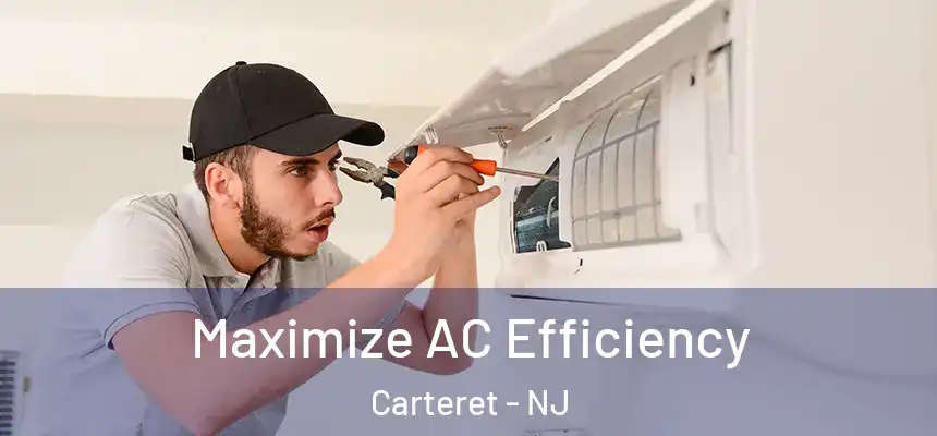  Maximize AC Efficiency Carteret - NJ