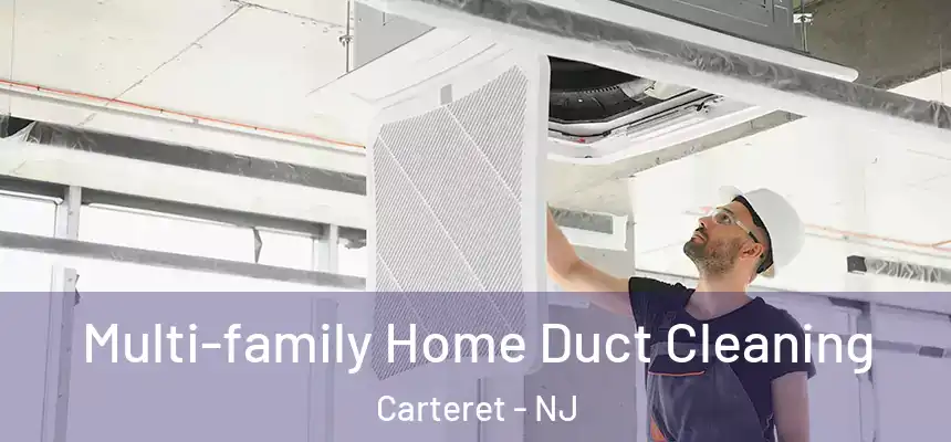 Multi-family Home Duct Cleaning Carteret - NJ