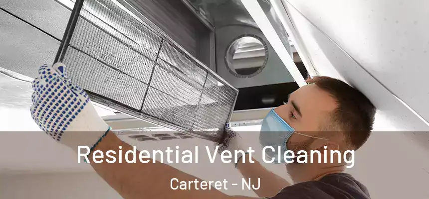 Residential Vent Cleaning Carteret - NJ