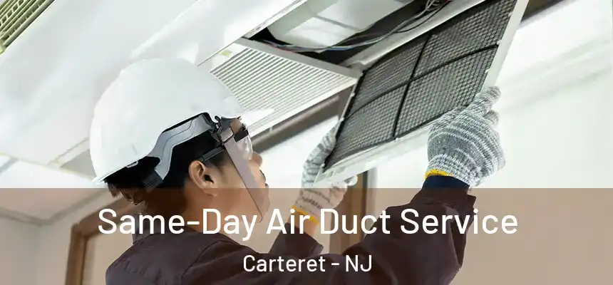  Same-Day Air Duct Service Carteret - NJ